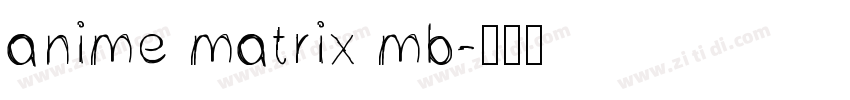 anime matrix mb字体转换